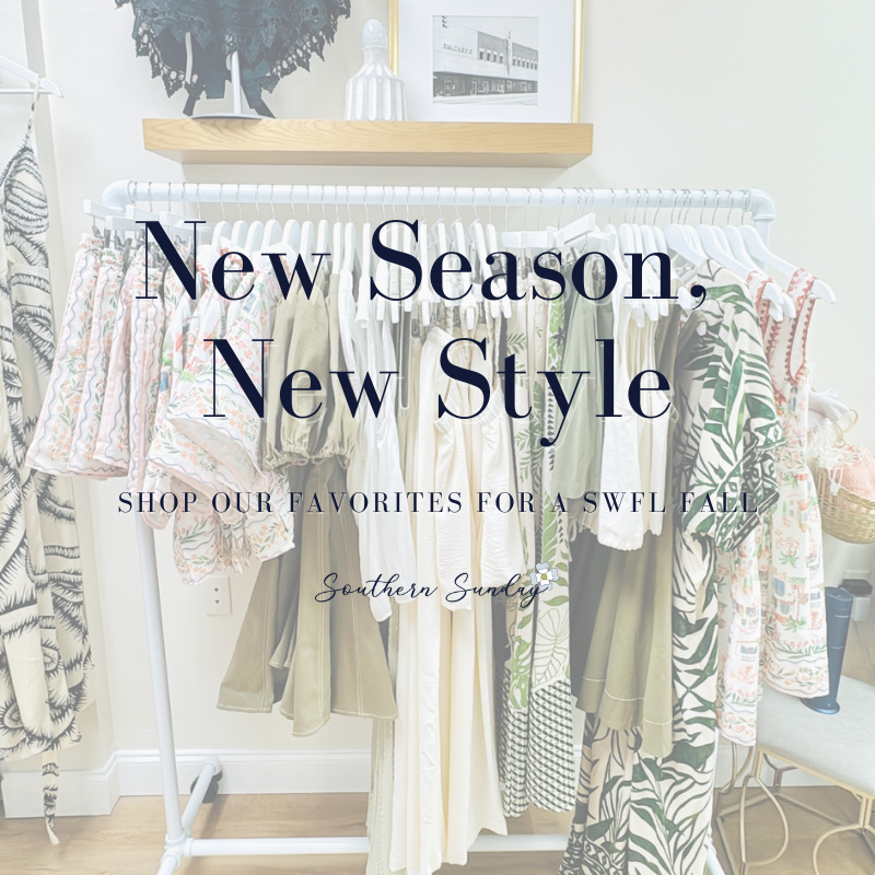 New Season, New Style.  Shop our favorites for a SWFL Fall from Southern Sunday Boutique in Naples, FL